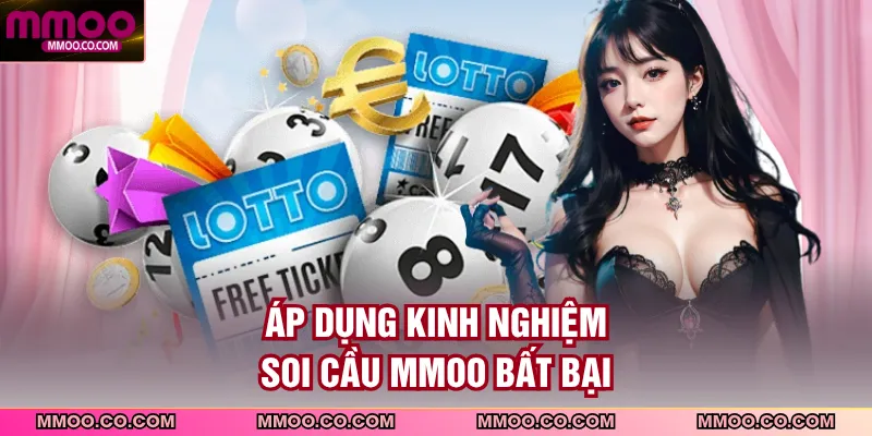 Áp dụng kinh nghiệm soi cầu MMOO bất bại