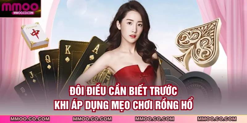 Đôi điều cần biết trước khi áp dụng mẹo chơi Rồng Hổ
