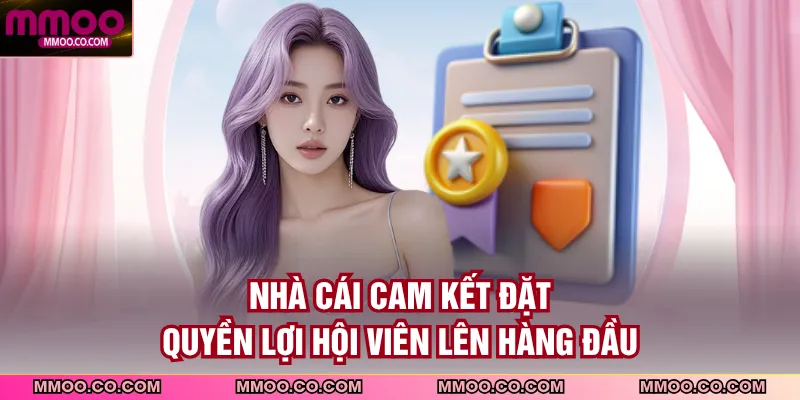 Nhà cái cam kết đặt quyền lợi hội viên lên hàng đầu